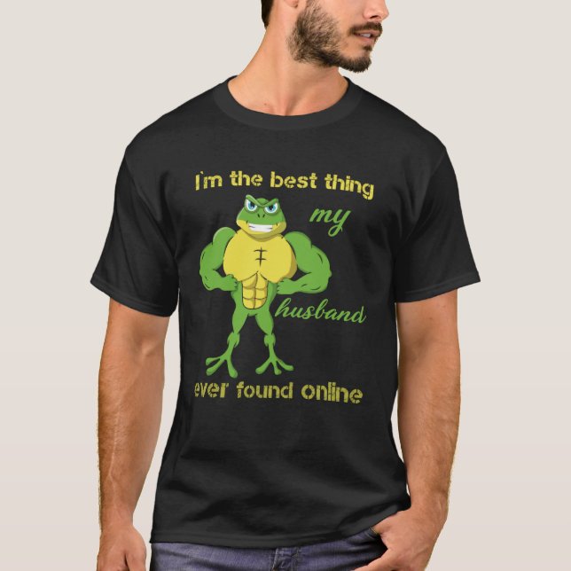 I m The Best Thing My Husband Ever Found Online Fr T-Shirt (Front)
