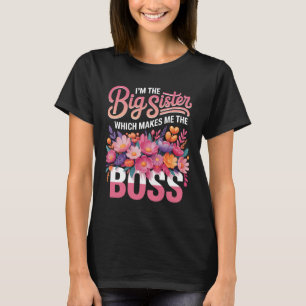 I_m The Big Sister - Boss Kids Adults Big Sisters T-Shirt