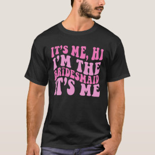 I m The Bridesmaid Bride Retro Groovy Bachelorette T-Shirt
