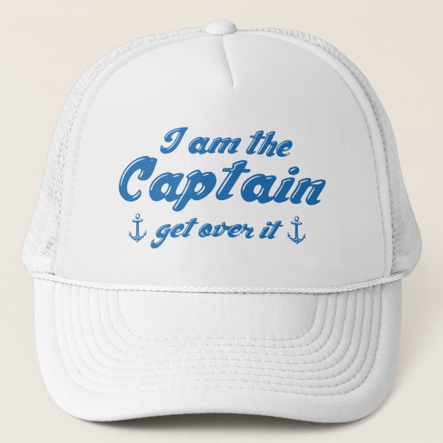 I’m The Captain Get Over It Coffee Mug Trucker Hat (Front)