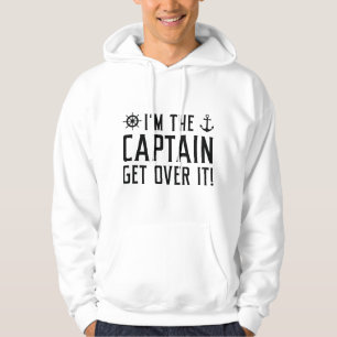 I’m The Captain Get Over It Hoodie
