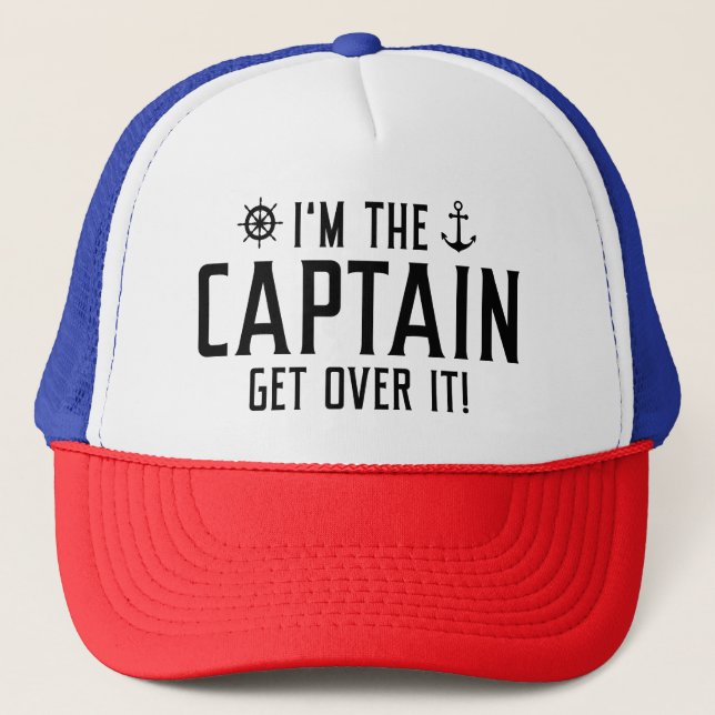 I’m The Captain Get Over It Trucker Hat (Front)