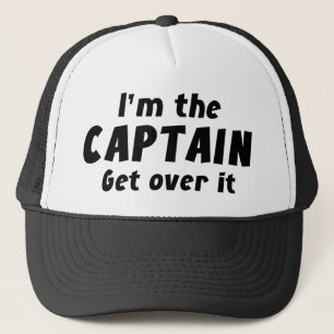 I’m The Captain Get Over It Trucker Hat