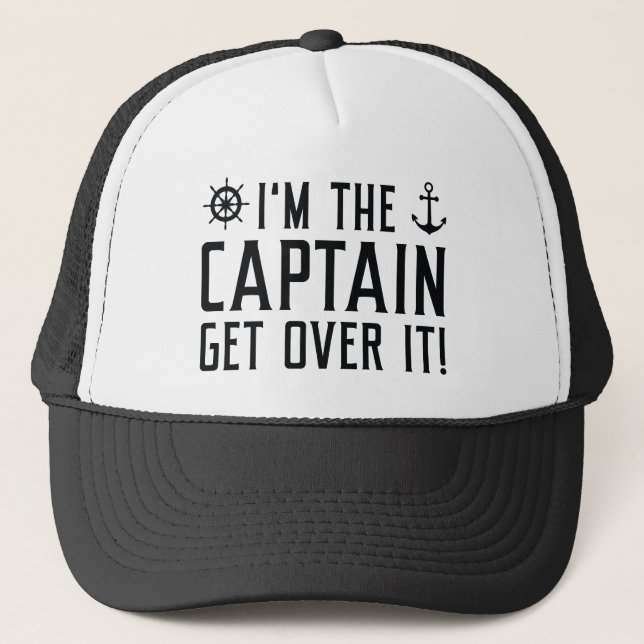I’m The Captain Get Over It Trucker Hat (Front)