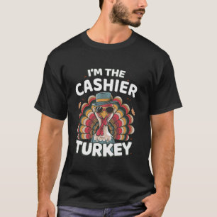 I m The Cashier Turkey Thanksgiving Matching  T-Shirt