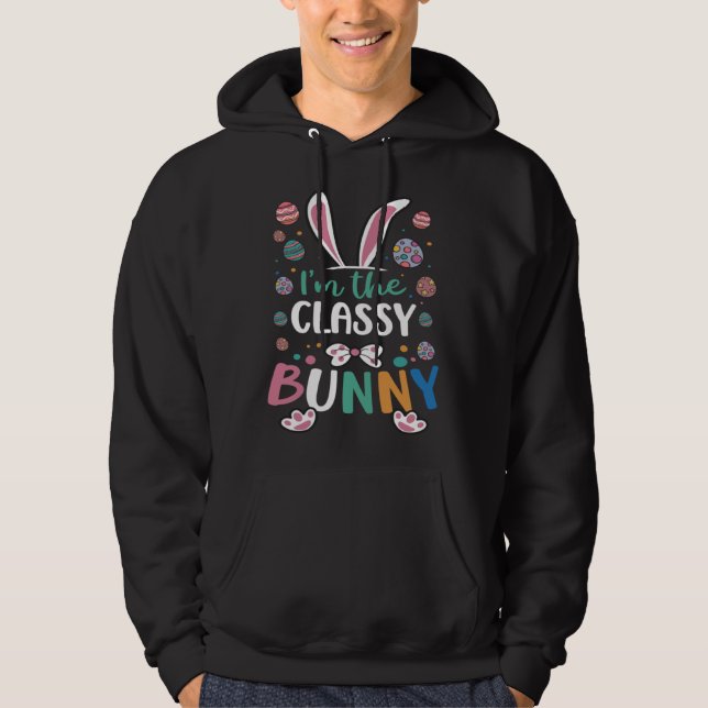 I m The Classy Bunny Festival Easter Egg Rabbit Ea Hoodie (Front)