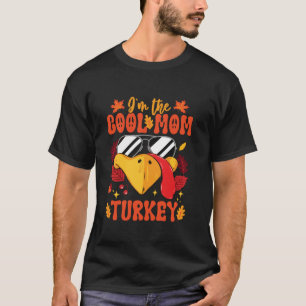 I m The Cool Mum Turkey Funny Fall Autumn Thanksgi T-Shirt