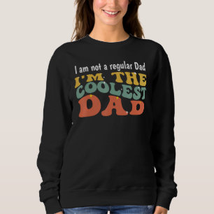 I m The Coolest Dad  Father s Day 2023 Sweatshirt
