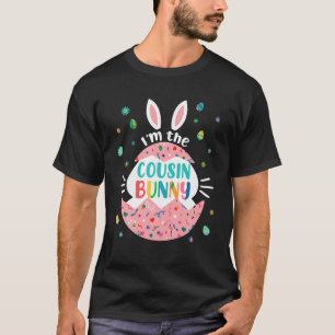 I m The Cousin Bunny Matching Family Easter Outfit T-Shirt