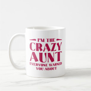 I’m The Crazy Aunt Everyone Warned You About Coffee Mug