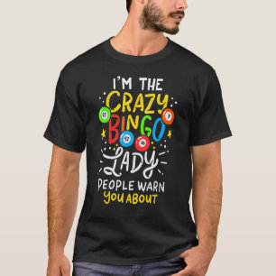 I m The Crazy Bingo Lady People Warn You About T-Shirt