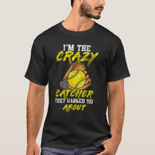 I m The Crazy Catcher They Warned You Abou Softbal T-Shirt
