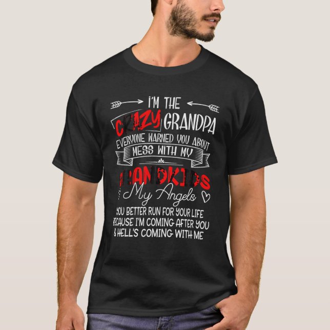 I m The Crazy Grandpa Don t Mess With My Grandkids T-Shirt (Front)