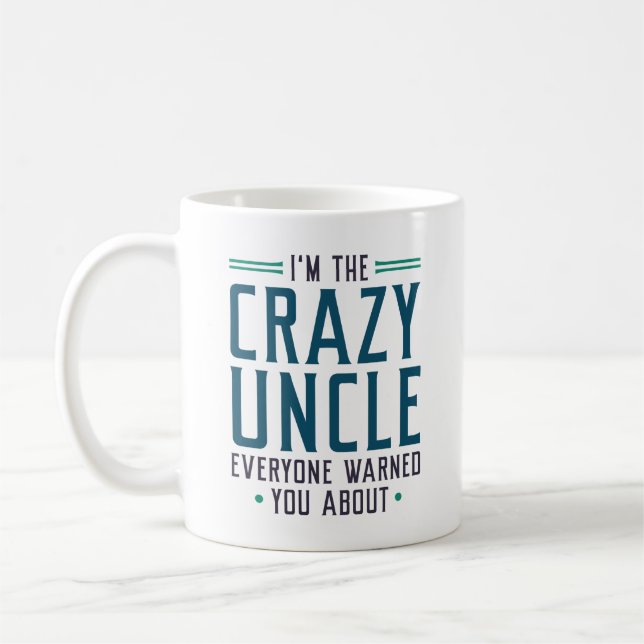 I’m The Crazy Uncle Everyone Warned You About Coffee Mug (Left)