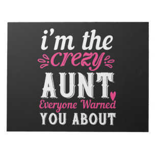 I’M The Crezy Aunt Everyone Warned You About-01.Pn Notepad