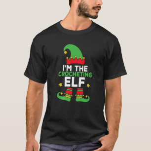 I m the Crocheting Elf Family Holiday Matching Chr T-Shirt