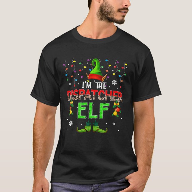 I m The Dispatcher Elf Xmas Leopard Elf Costume Fa T-Shirt (Front)