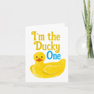 I’m the Ducky One Birthday Card