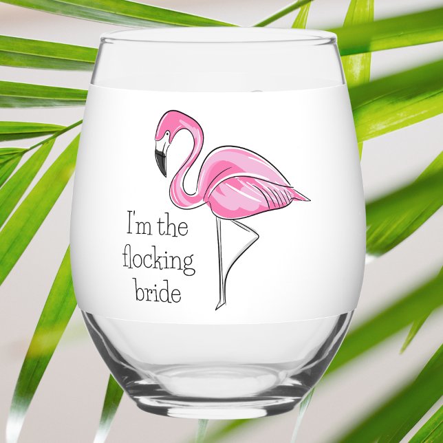 I’m the Flocking Bride Flamingo Bachelorette Favou Stemless Wine Glass (Creator Uploaded)