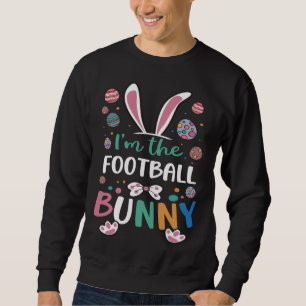 I m The Football Bunny Festival Easter Egg Rabbit  Sweatshirt