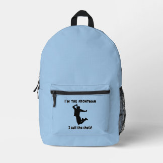 I’m the frontman. I call the shots! Printed Backpack