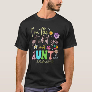 I m The Get You What Want Aunt Aka Sugar Auntie T-Shirt