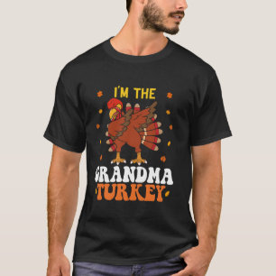 I m the Grandma Turkey Matching Funny Turkey Thank T-Shirt