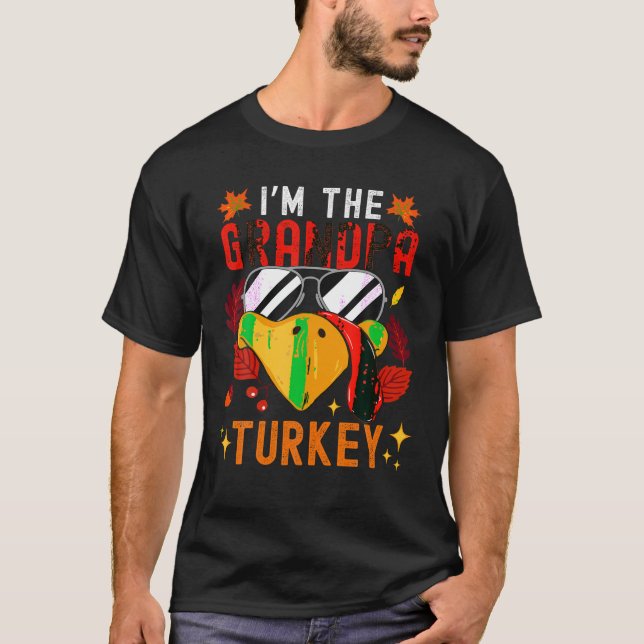 I m The Grandpa Turkey Matching Family Autumn Than T-Shirt (Front)