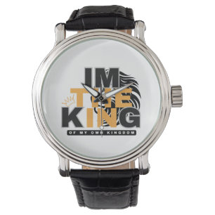 I M THE KING OF MY OWN KINGDOM POSITIVE VIBE WATCH