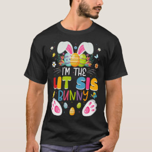 I m The Lit Sis Bunny Matching Family Easter Day P T-Shirt