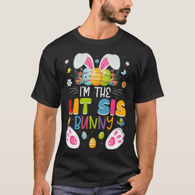 I m The Lit Sis Bunny Matching Family Easter Day P T-Shirt (Front)