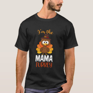 I m the Mama Turkey Costume Fall Funny Thanksgivin T-Shirt