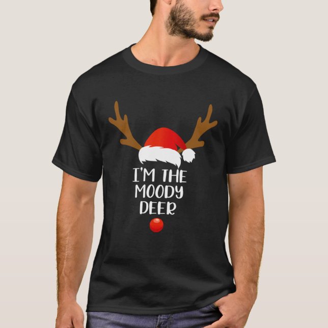 I m The Moody Deer Matching Family Group  Fun Chri T-Shirt (Front)