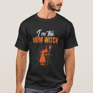 I m the Mum Witch Halloween Witch Enthusiast Witch T-Shirt