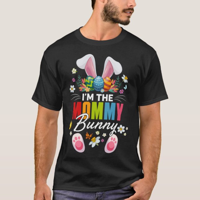 I m The Mummy Bunny Matching Family Easter Day Par T-Shirt (Front)