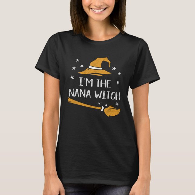 I m The Nana Witch Halloween  Matching Group Costu T-Shirt (Front)