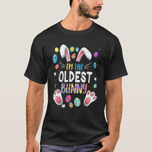 I M The Oldest Bunny Funny Matching Family Easter  T-Shirt (Front)