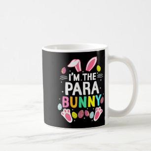 I’m The Para Bunny Happy Easter Day Cute _1 Coffee Mug