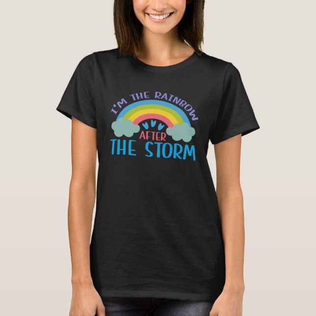 I m The Rainbow After The Storm Baby Shower T-Shirt (Front)