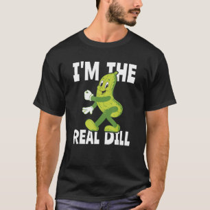 I m The Real Dill Pickle  National Pickle Day T-Shirt
