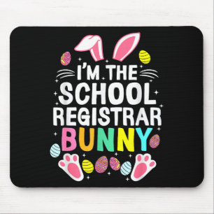 I’m The School Registrar Bunny Happy Easter Day Cu Mouse Pad