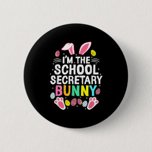 I’m The School Secretary Bunny Happy Easter Day Cu 6 Cm Round Badge