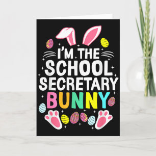 I’m The School Secretary Bunny Happy Easter Day Cu Card