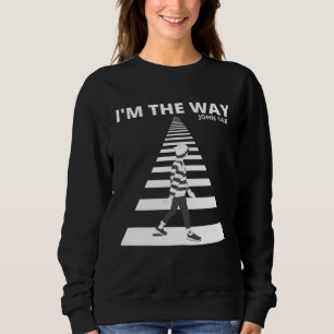 I M THE WAY Bible Verse For Teenagers Trendy Sweatshirt