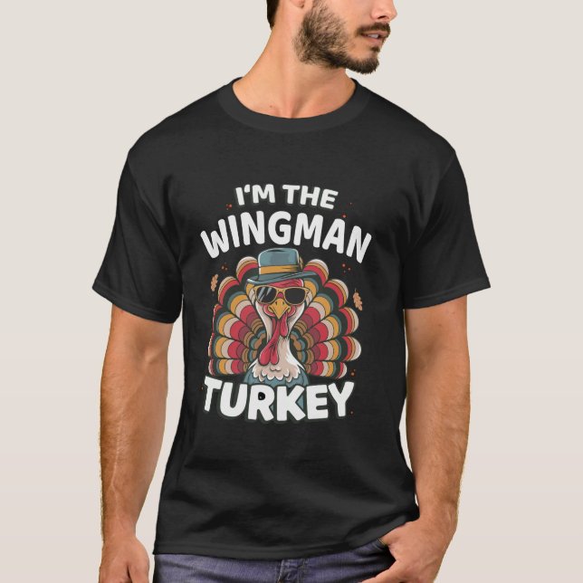 I m The Wingman Turkey Thanksgiving Matching  T-Shirt (Front)