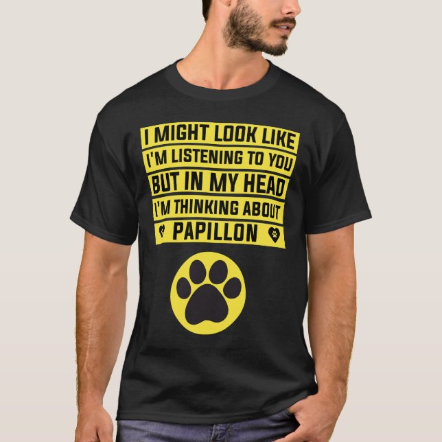 I M Thinking About Papillon Papillon T-Shirt (Front)
