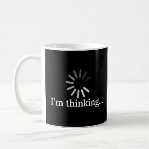 I m Thinking  Gag For Thinkers  Coffee Mug