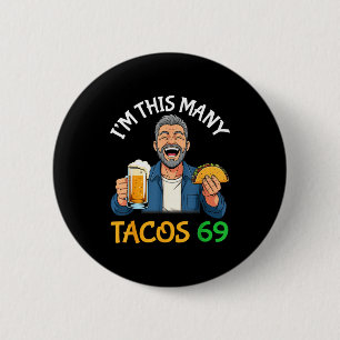 I’m This Many Tacos 69 Years Old Man Drinking Beer 6 Cm Round Badge