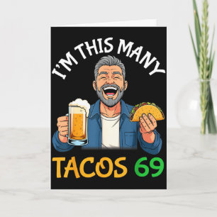 I’m This Many Tacos 69 Years Old Man Drinking Beer Card