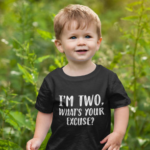 I’m Two What’s Your Excuse Baby T-Shirt